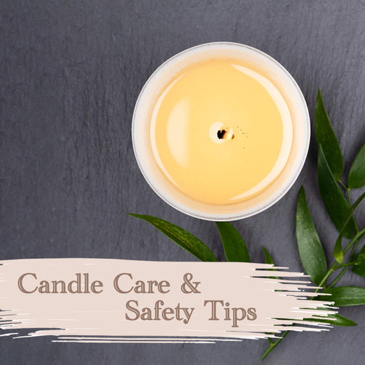 Candle Care & Safety Tips